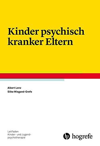 Kinder psychisch kranker Eltern (Leitfaden Kinder- und Jugendpsychotherapie)