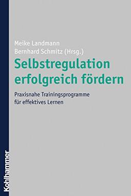 Selbstregulation erfolgreich fördern: Praxisnahe Trainingsprogramme für effektives Lernen