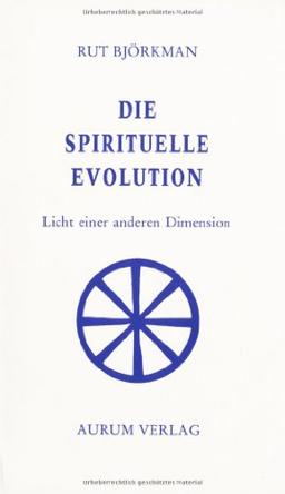 Die spirituelle Evolution. Licht einer anderen Dimension