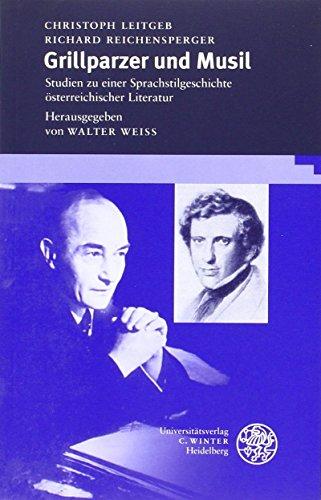 Grillparzer und Musil: Studien zur einer Sprachstilgeschichte österreichischer Literatur