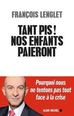 Tant pis ! Nos enfants paieront