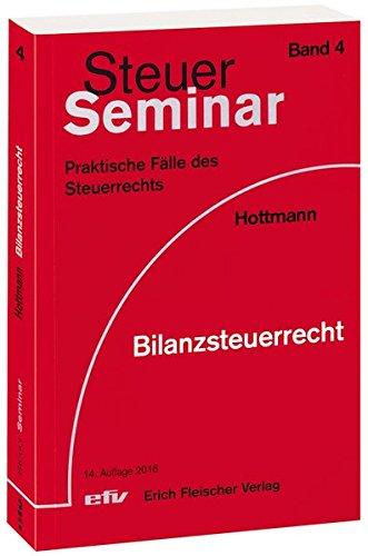 Bilanzsteuerrecht: 97 praktische Fälle des Steuerrechts (Steuer-Seminar Praxisfälle)