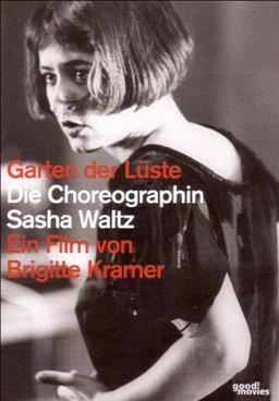 Garten der Lüste - Die Choreographin Sasha Waltz