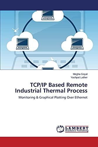 TCP/IP Based Remote Industrial Thermal Process: Monitoring & Graphical Plotting Over Ethernet