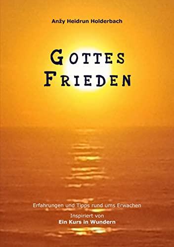 Gottes Frieden: Erfahrungen und Tipps rund ums Erwachen, Inspiriert von "Ein Kurs in Wundern"