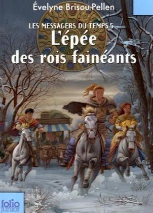 Les messagers du temps. Vol. 5. L'épée des rois fainéants