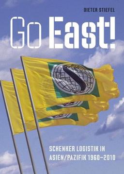 Go East!: Schenker Logistik in Asien/Pazifik 1960-2010