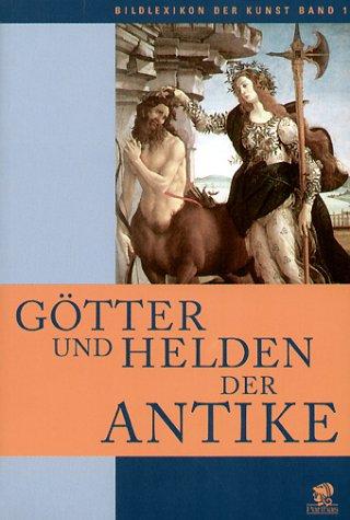 Bildlexikon der Kunst 1. Götter und Helden der Antike: BD 1