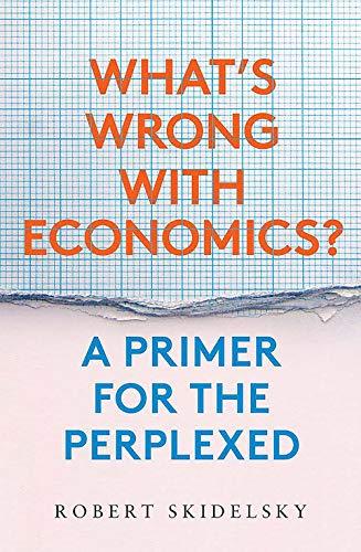 What's Wrong with Economics?: A Primer for the Perplexed