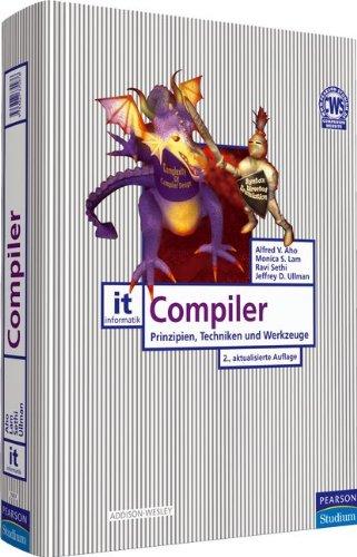 Compiler: Prinzipien, Techniken und Werkzeuge (Pearson Studium - IT)