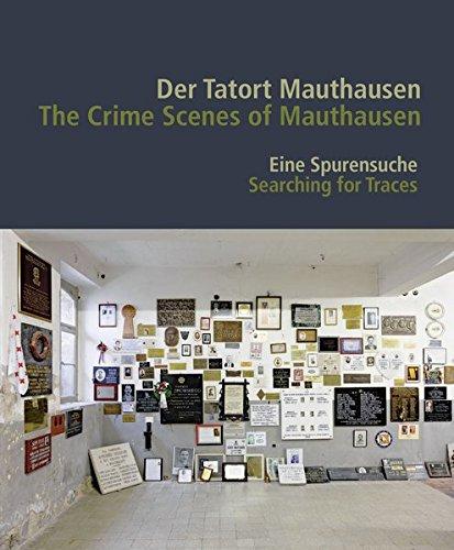 Der Tatort Mauthausen / The Crime Scenes of Mauthausen: Eine Spurensuche / Searching for Traces