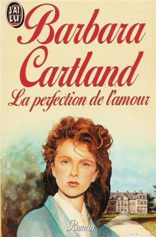 La perfection de l'amour (Barbara Cartlan)