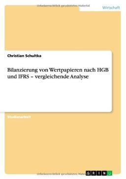 Bilanzierung von Wertpapieren nach HGB und IFRS - vergleichende Analyse