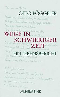 Wege in schwieriger Zeit. Ein Lebensbericht