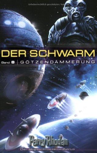 Perry Rhodan. Götzendämmerung. Der Schwarm 08.