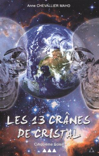 Les 13 crânes de cristal. Vol. 3. Cinquième soleil