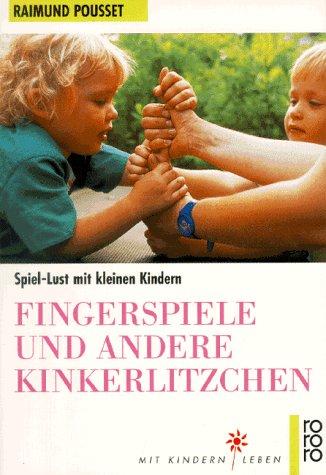 Fingerspiele und andere Kinkerlitzchen: Spiel-Lust mit kleinen Kindern