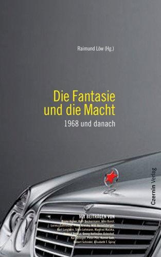 Die Fantasie und die Macht: 1968 und danach