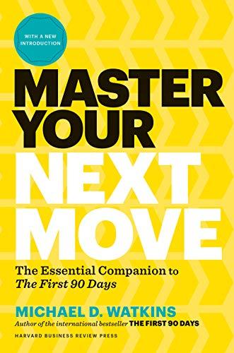 Master Your Next Move: The Essential Companion to First 90 Days