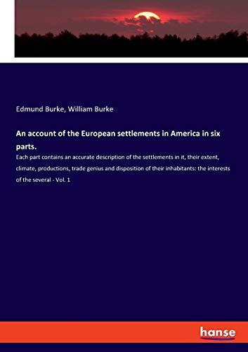 An account of the European settlements in America in six parts.: Each part contains an accurate description of the settlements in it, their extent, ... the interests of the several - Vol. 1