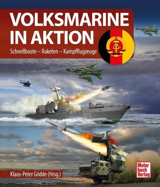 Volksmarine in Aktion: Schnellboote - Raketen - Kampfflugzeuge