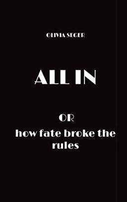 ALL IN: or how fate broke the rules