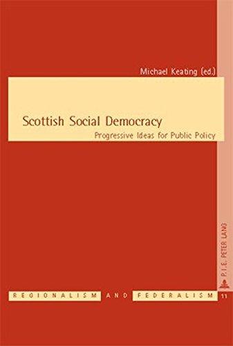 Scottish Social Democracy: Progressive Ideas for Public Policy (Régionalisme et Fédéralisme /Regionalism and Federalism)