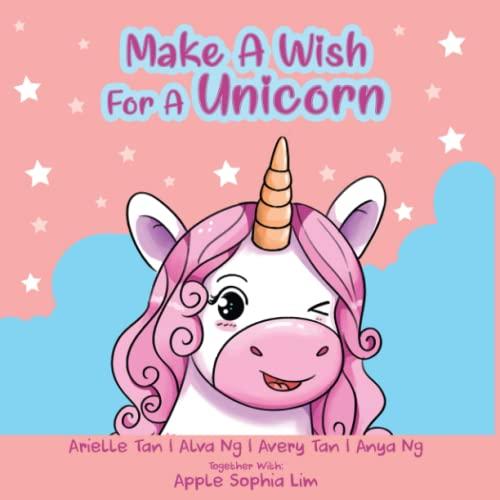 Make A Wish For A Unicorn: A Book for Little Girls (and big girls too...) (Make A Wish For A Book)