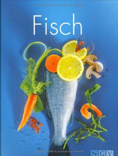 Fisch: Leichte und gesunde Küche für Geniesser