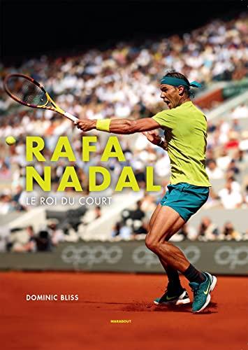 Rafael Nadal : le roi du court