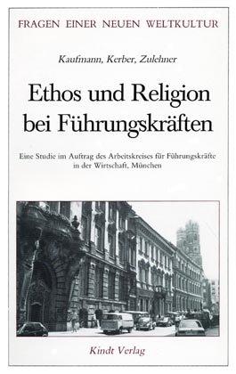 Ethos und Religion bei Führungskräften: Eine Studie im Auftrag des Arbeitskreises für Führungskräfte in der Wirtschaft, München