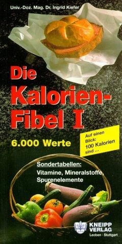 Die Kalorienfibel, Bd.1, 6000 Werte