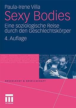 Sexy Bodies: Eine Soziologische Reise durch den Geschlechtskörper (Geschlecht und Gesellschaft) (German Edition)