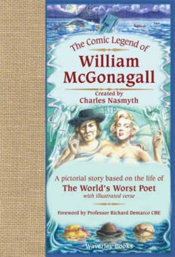 The Comic Legend of William McGonagall: A Pictorial Story Based on the Life of the World's Worst Poet with Illustrated Verse