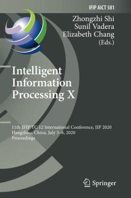 Intelligent Information Processing X: 11th IFIP TC 12 International Conference, IIP 2020, Hangzhou, China, July 3–6, 2020, Proceedings (IFIP Advances ... and Communication Technology, Band 581)