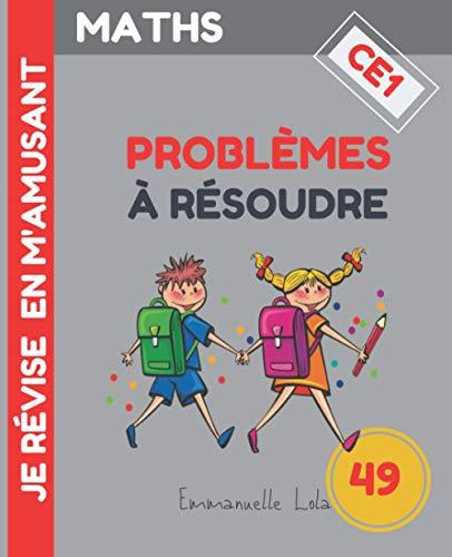 MATHS : 49 PROBLÈMES À RÉSOUDRE - CE1: Cahier de Problèmes de Maths à Résoudre + Corrigés | Méthode Progressive pour Assimiler Facilement | Comprendre ... | CE1 - à partir de 7 ans (MATHS CE1)