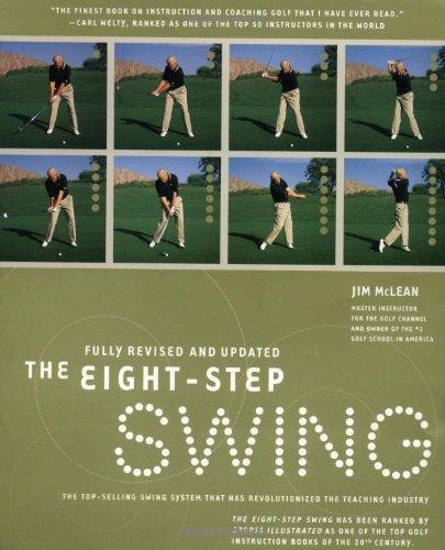 The Eight Step Swing: The Top Selling Swing System that has Revolutionized the Teaching Industry