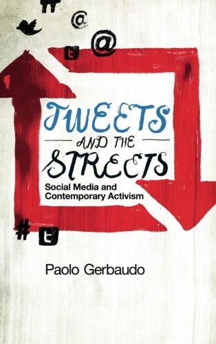 Tweets and the Streets: Social Media and Contemporary Activism