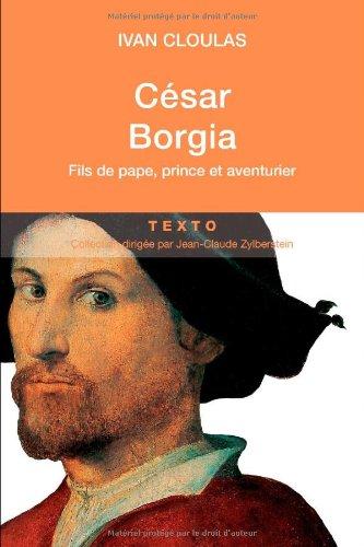 César Borgia : fils de pape, prince et aventurier