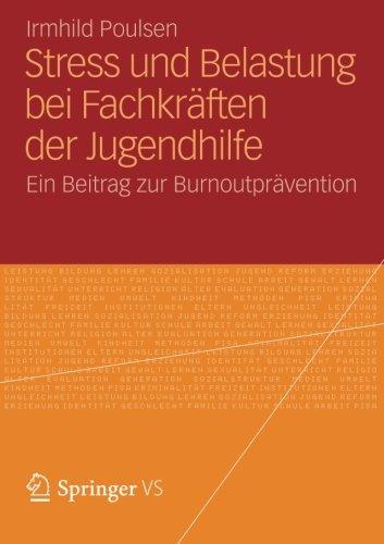 Stress und Belastung bei Fachkräften der Jugendhilfe: Ein Beitrag zur Burnoutprävention (German Edition)