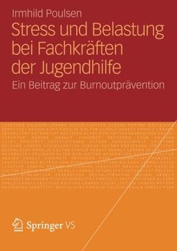 Stress und Belastung bei Fachkräften der Jugendhilfe: Ein Beitrag zur Burnoutprävention (German Edition)