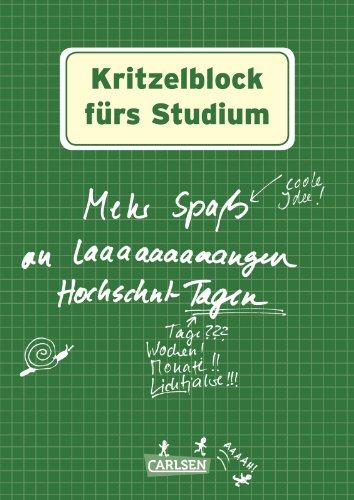 Kritzelblock fürs Studium: Mehr Spaß an laaaaaaangen Hochschul-Tagen: Mehr Spaß an laaaaaaaaangen Hochschul-Tagen / Tage??? / Wochen! / Monate!! / Lichtjahre!!!