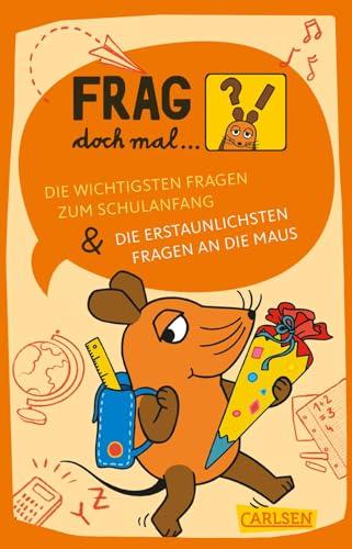 Frag doch mal ... die Maus: Die wichtigsten Fragen zum Schulanfang / Die erstaunlichsten Fragen an die Maus: Sachbuch zum Schulbeginn für Kinder ab 6 Jahren