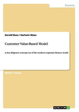 Customer Value-Based Model: A due diligence concept out of the modern corporate finance world