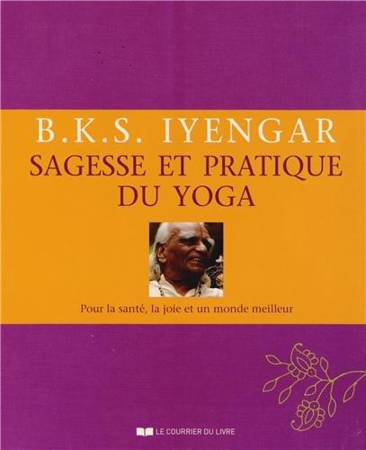 Sagesse et pratique du yoga : pour la santé, la joie et un monde meilleur