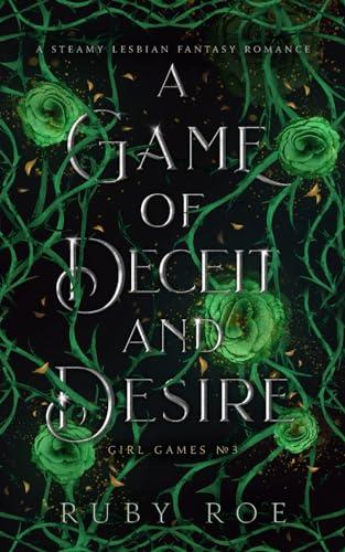 A Game of Deceit and Desire: A Steamy Lesbian Fantasy Romance (Girl Games, Band 3)