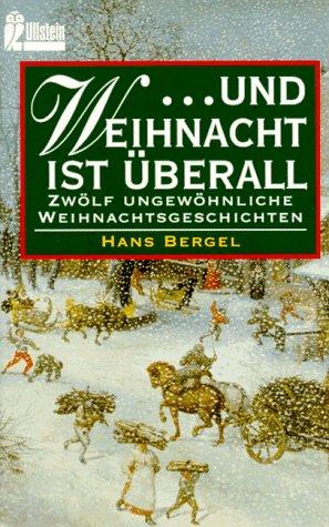 ... und Weihnacht ist überall. Zwölf ungewöhnliche Weihnachtsgeschichten.