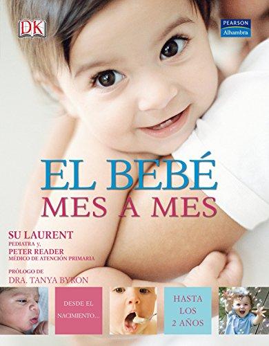 El bebé mes a mes : desde el nacimiento-- hasta los dos años (Fuera de colección Out of series)