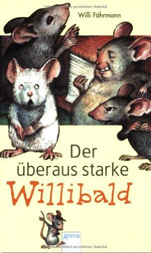 Der überaus starke Willibald. ( Ab 8 J.;10. Aufl. mit neuer Rechtschreibung)