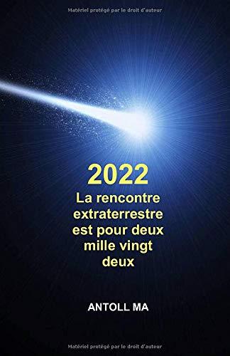 La rencontre extraterrestre est pour deux mille vingt deux